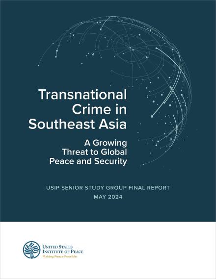 Transnational Crime in Southeast Asia: A Growing Threat to Global Peace and Security report cover