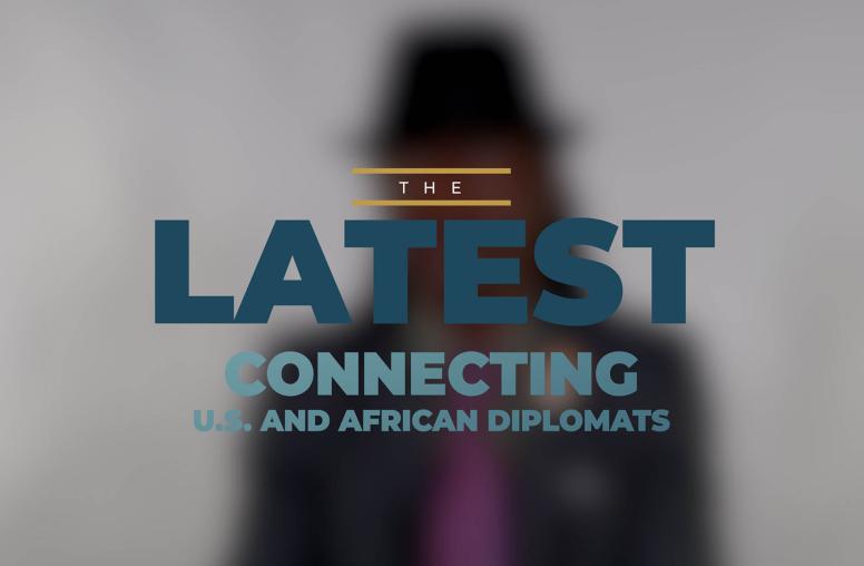 The Latest @ USIP: Connecting U.S. and African Diplomats